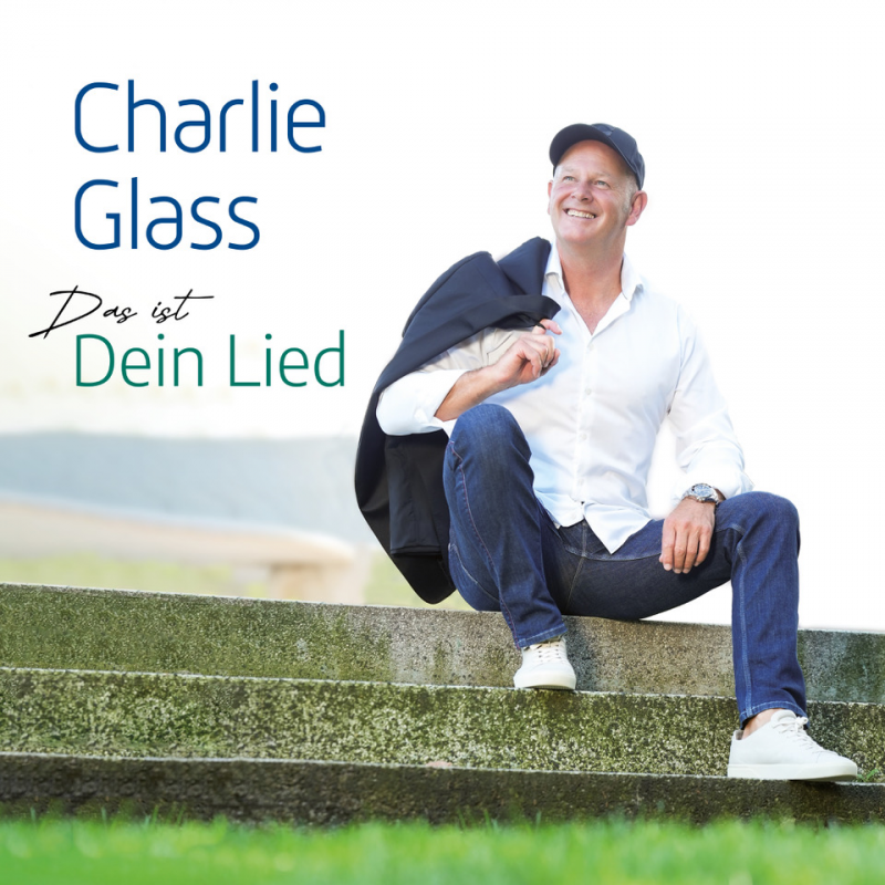 CHARLIE GLASS - Dein Lied