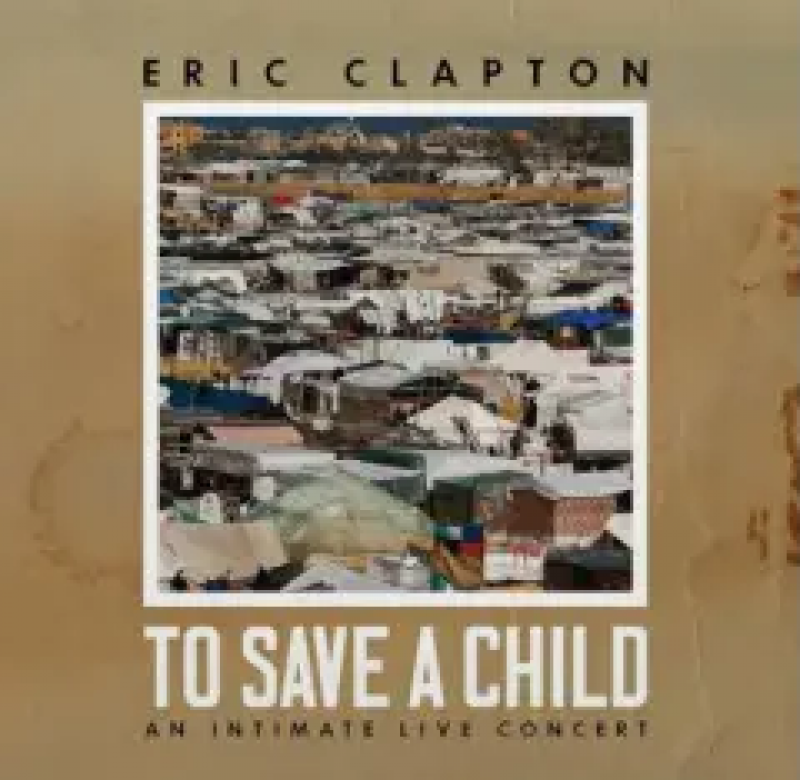 Eric Clapton - To Save A Child