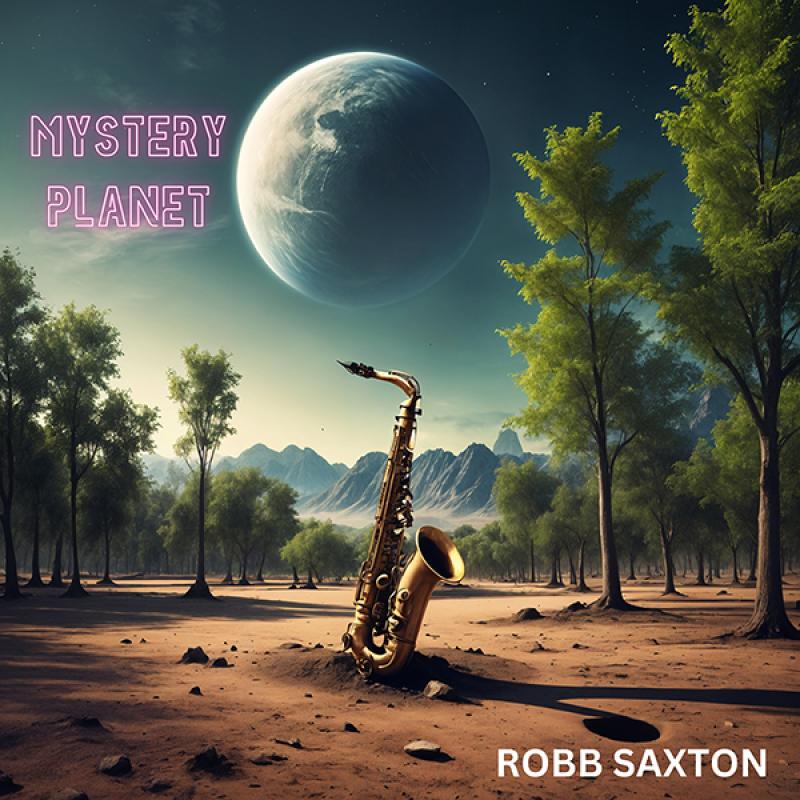 ROBB SAXTON – Mystery Planet
