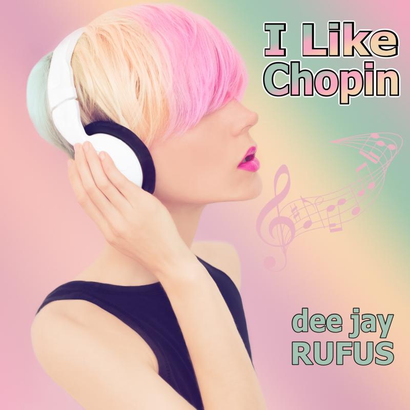 dee jay RUFUS - I Like Chopin