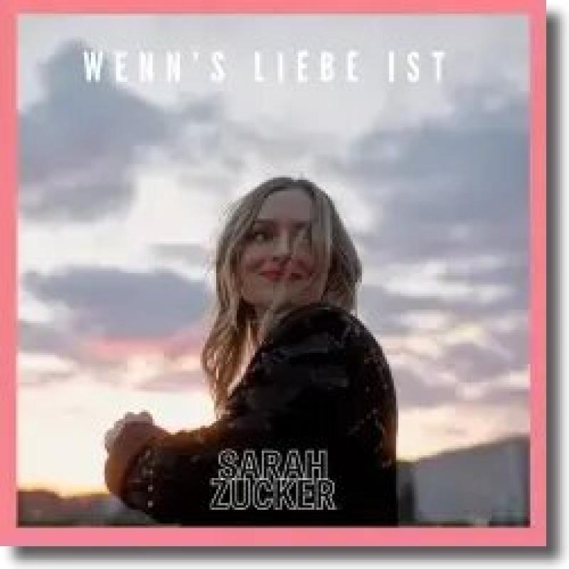 Sarah Zucker - Wenn's Liebe Ist