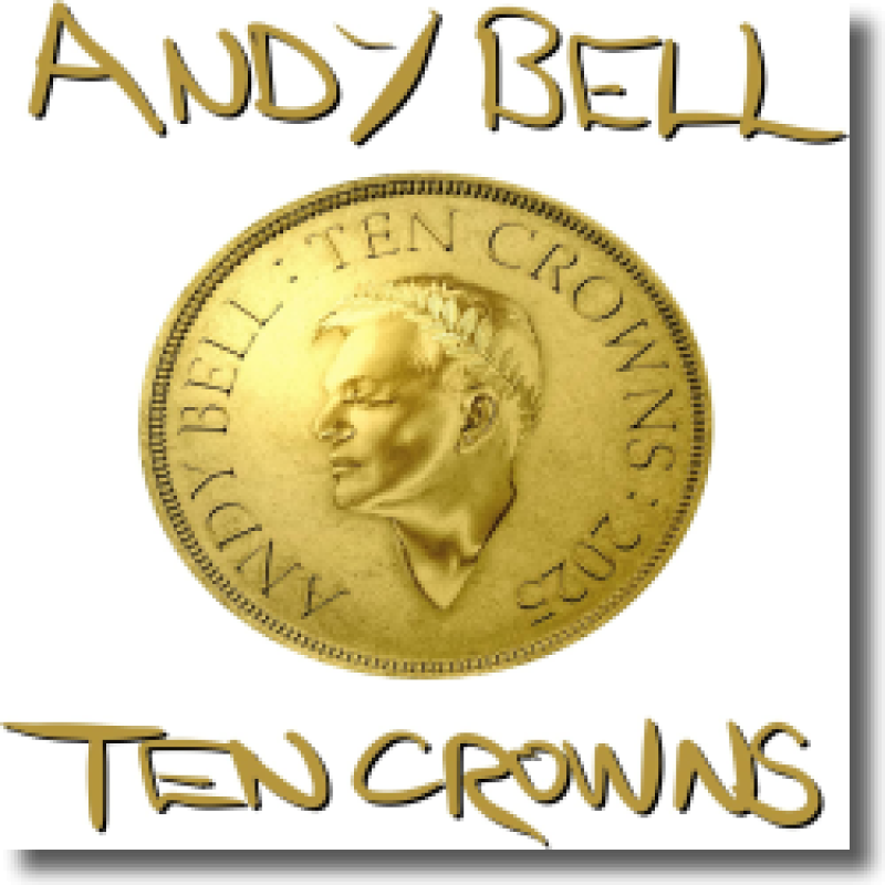 Andy Bell - Ten Crowns