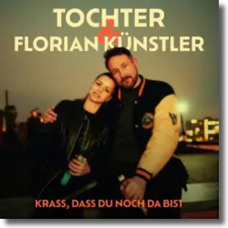 TOCHTER feat. Florian Künstler - Krass dass du noch da bist