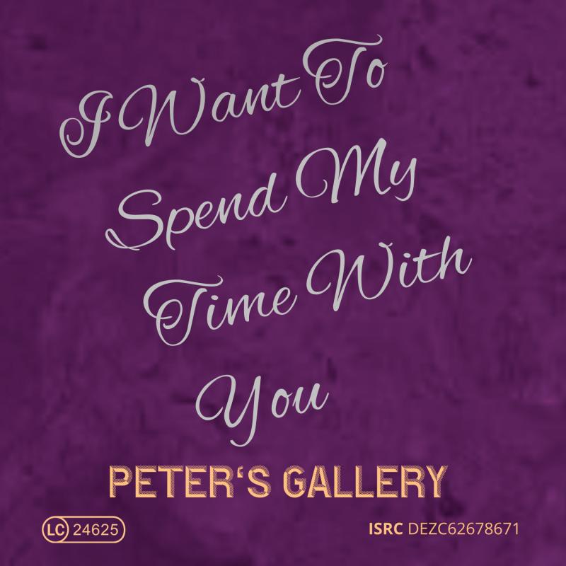 Peter&rsquo;s Gallery - I Want To Spend My Time With You