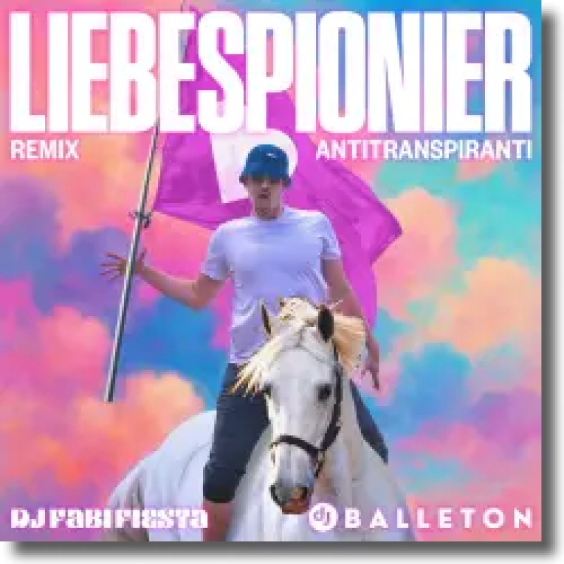 Antitranspiranti feat. DJ Fabi Fiesta & DJ Balleton - Liebespionier (Remix)