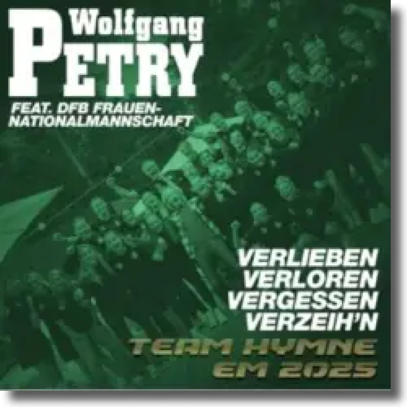 Wolfgang Petry feat. DFB Frauen-Nationalmannschaft - Verlieben, verloren, vergessen, verzeih’n (Team Hymne EM 2025)