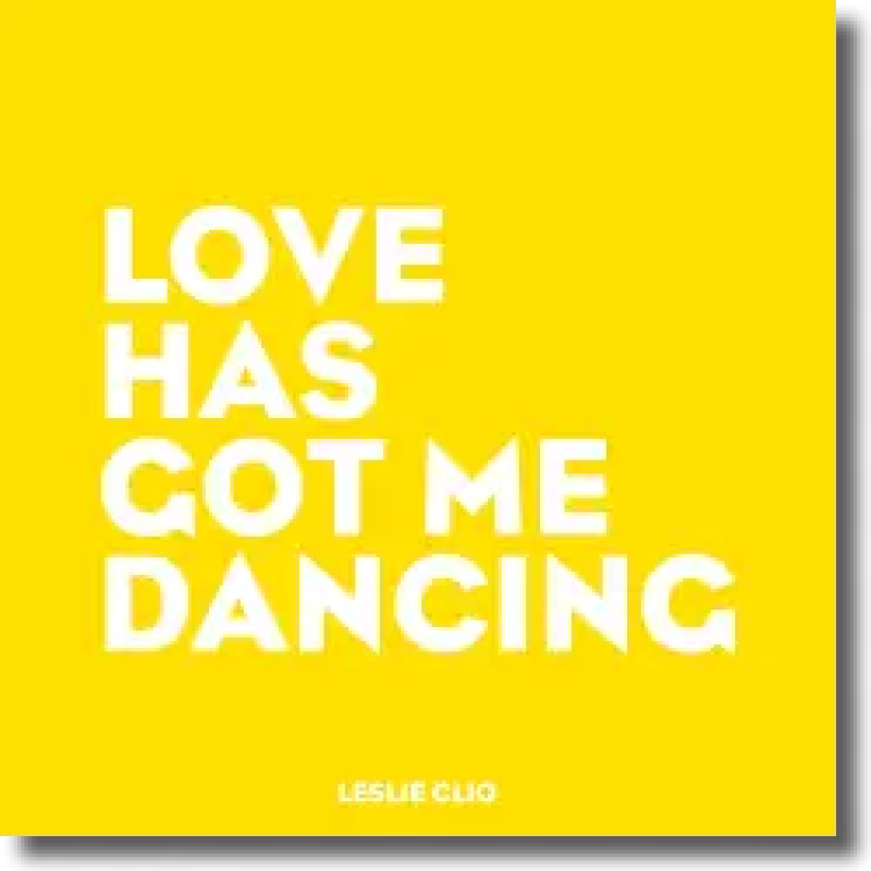 Leslie Clio - Love Has Got Me Dancing