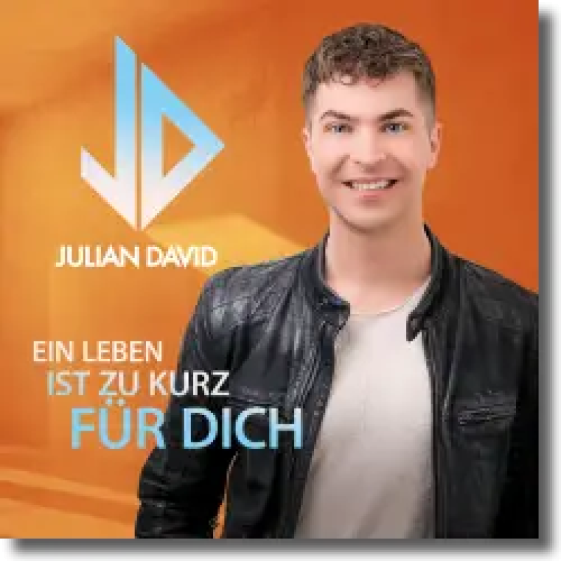 Julian David - Ein Leben ist zu kurz für dich