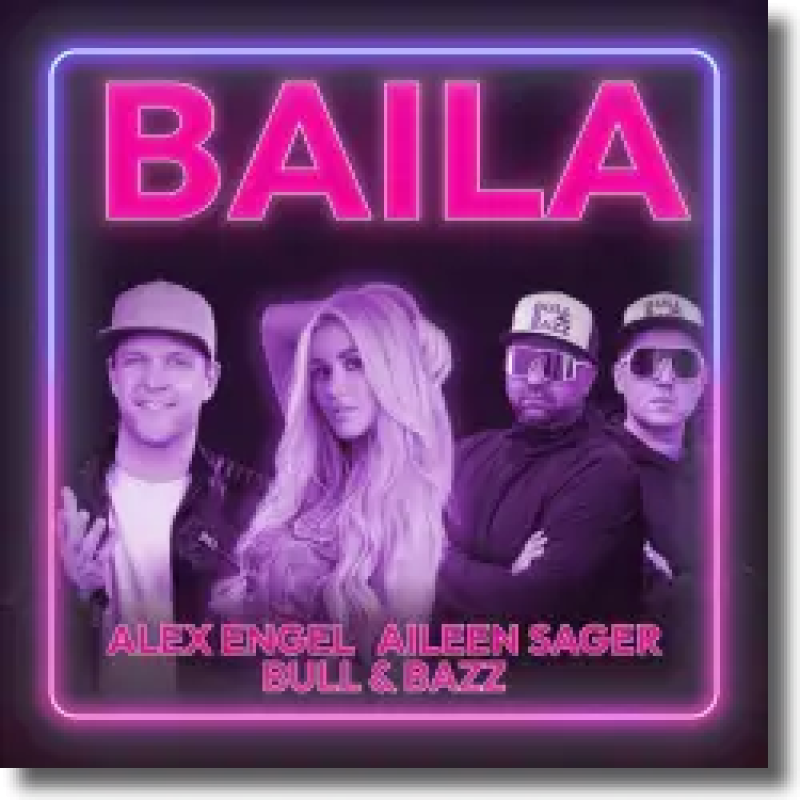 Alex Engel, Aileen Sager & Bull & Bazz - Baila