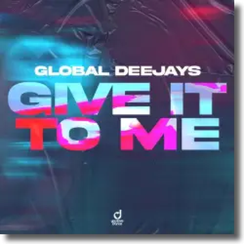 Global Deejays - Give it to me