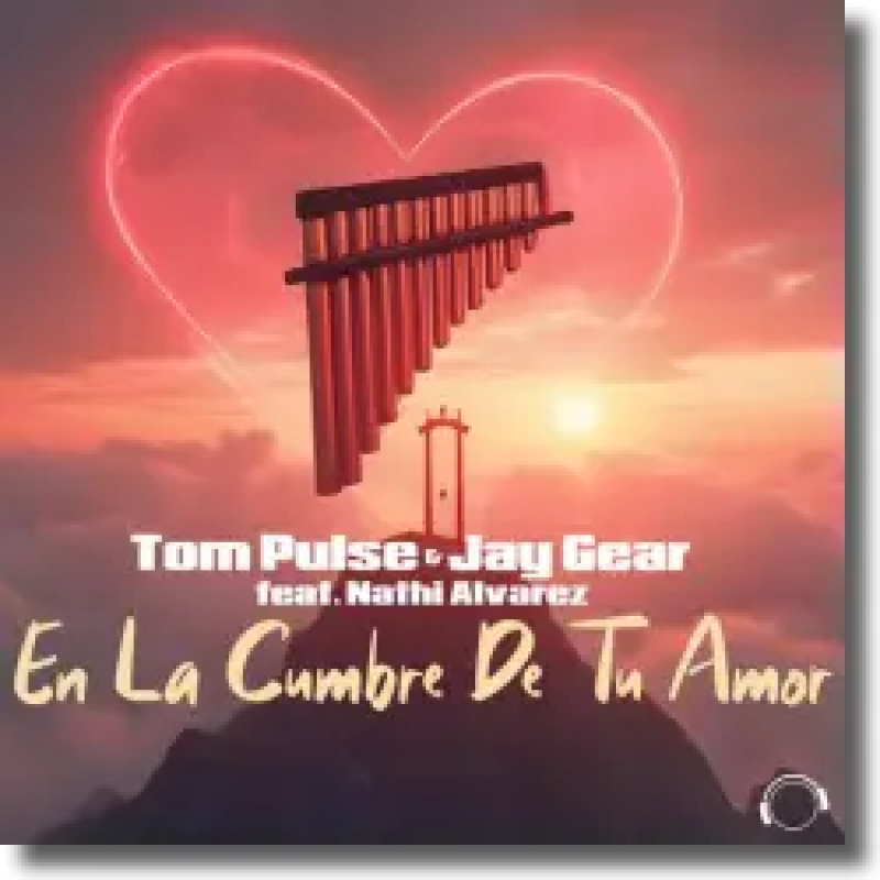 Tom Pulse & Jay Gear feat. Nathi Alvarez En La Cumbre De Tu Amor