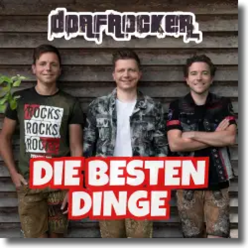 Dorfrocker - Die besten Dinge