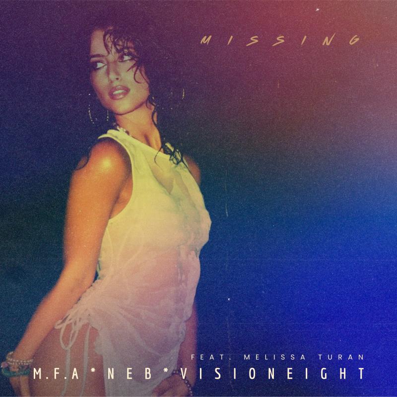 M.F.A x NEB x Visioneight ft. Melissa Turan - Missing
