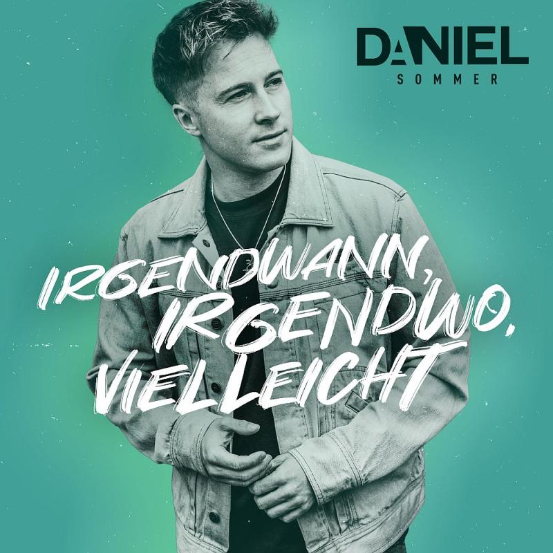 Daniel Sommer - Irgendwann, Irgendwo, Vielleicht