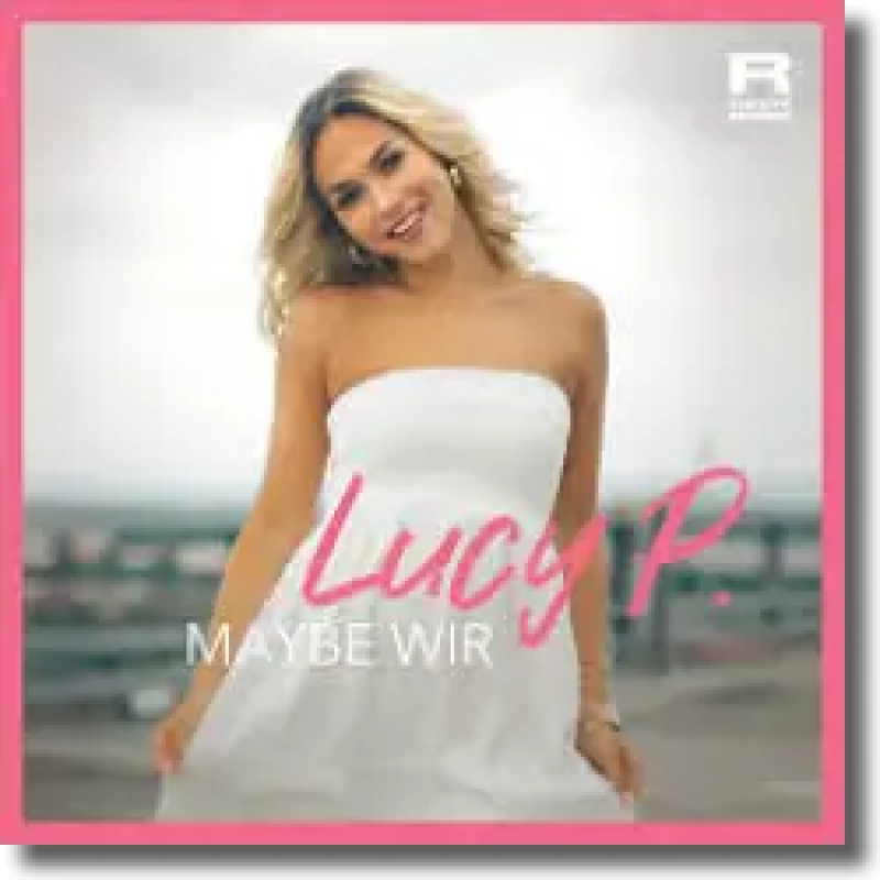 Lucy P. - Maybe wir