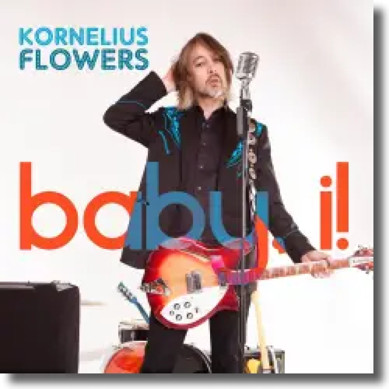 Kornelius Flowers - Baby, I!