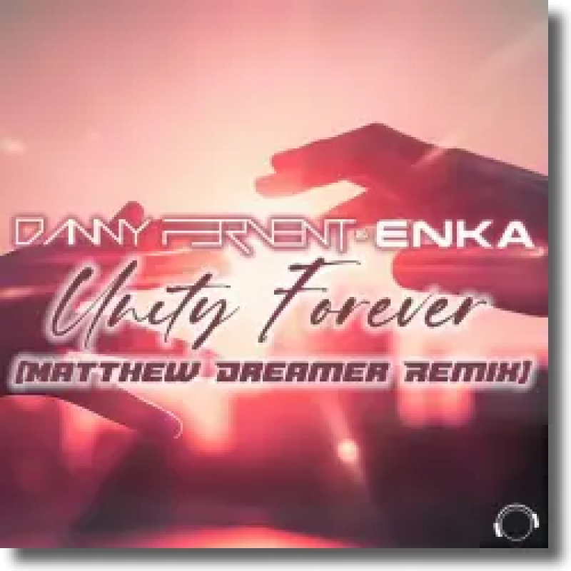 Danny Fervent & Enka - Unity Forever (Matthew Dreamer Remix)