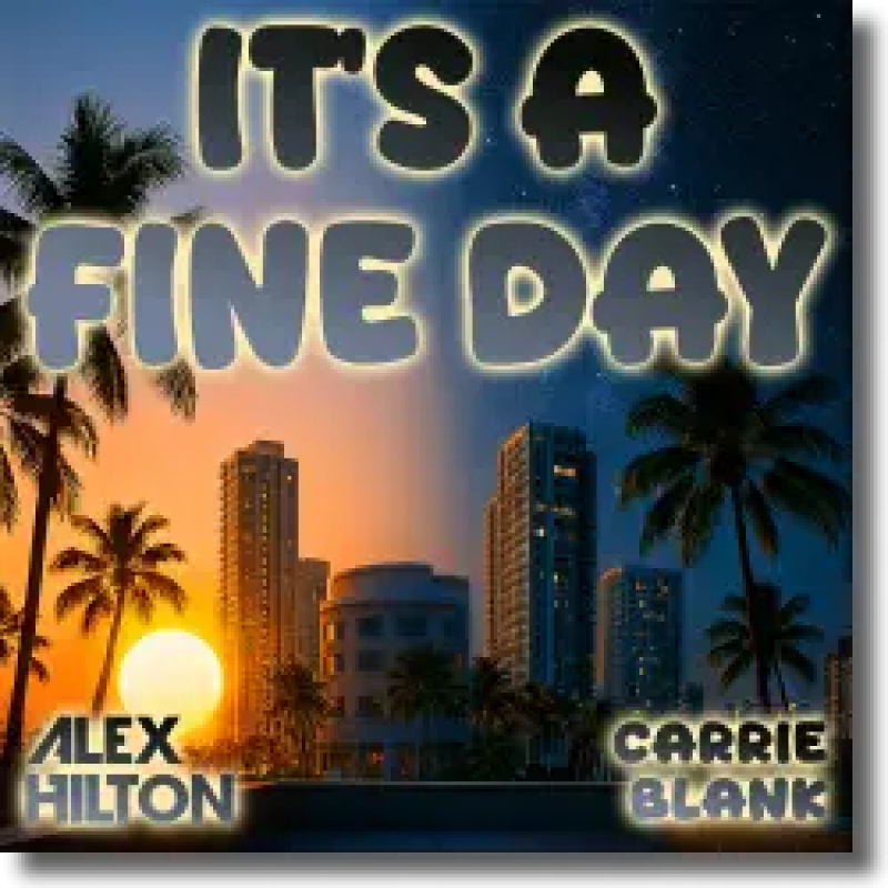 Alex Hilton & Carrie Blank - It's A Fine Day