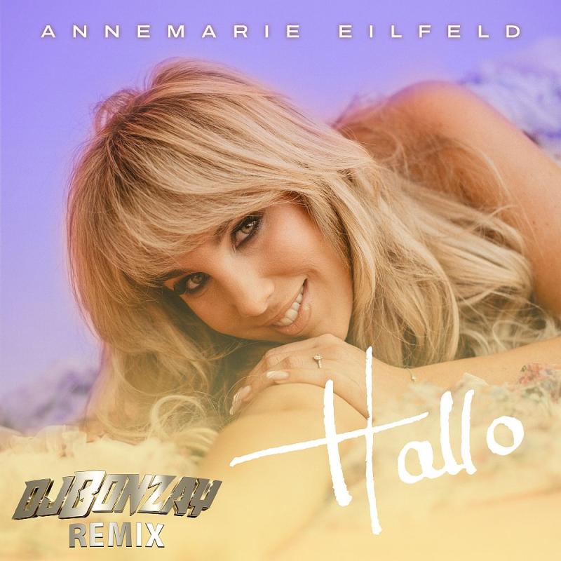 Annemarie Eilfeld, DJ Bonzay – Hallo (DJ Bonzay Remix)