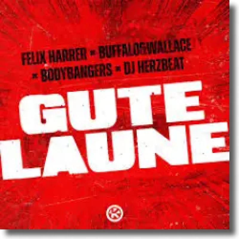 Felix Harrer, Buffalo&Wallace, Bodybangers & DJ Herzbeat - Gute Laune