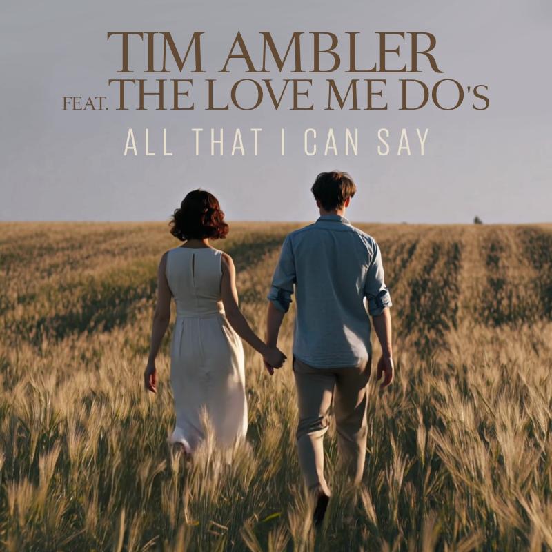 Tim Ambler feat. The Love Me Do's - All That I Can Say