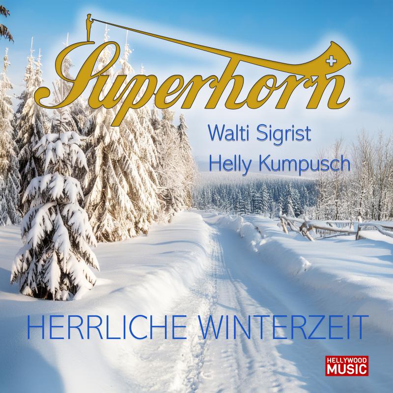 SUPERHORN WALTI SIGRIST & HELLY KUMPUSCH - Herrliche Winterzeit