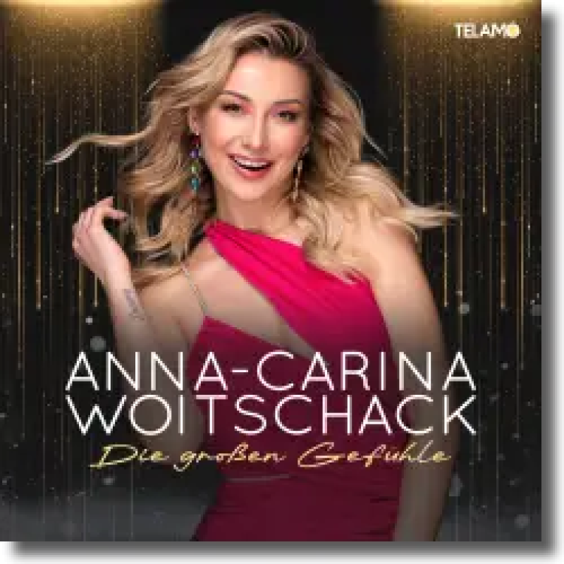Anna-Carina Woitschack - Die großen Gefühle
