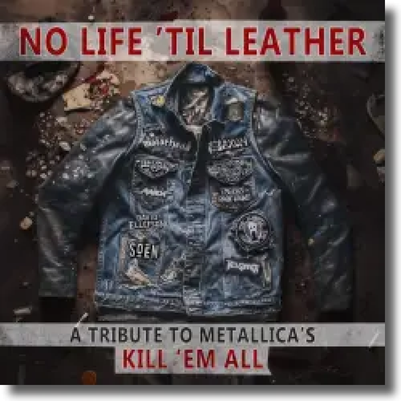 No Life 'Til Leather – A Tribute To Metallica's Kill 'Em All