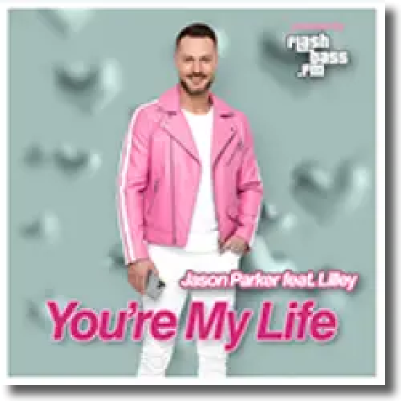 Jason Parker feat. Lilley - You're My Life