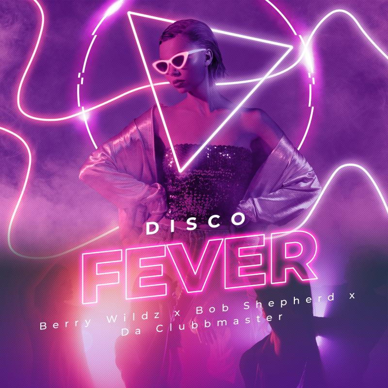 Berry Wildz x Bob Shepherd x Da Clubbmaster - Disco Fever
