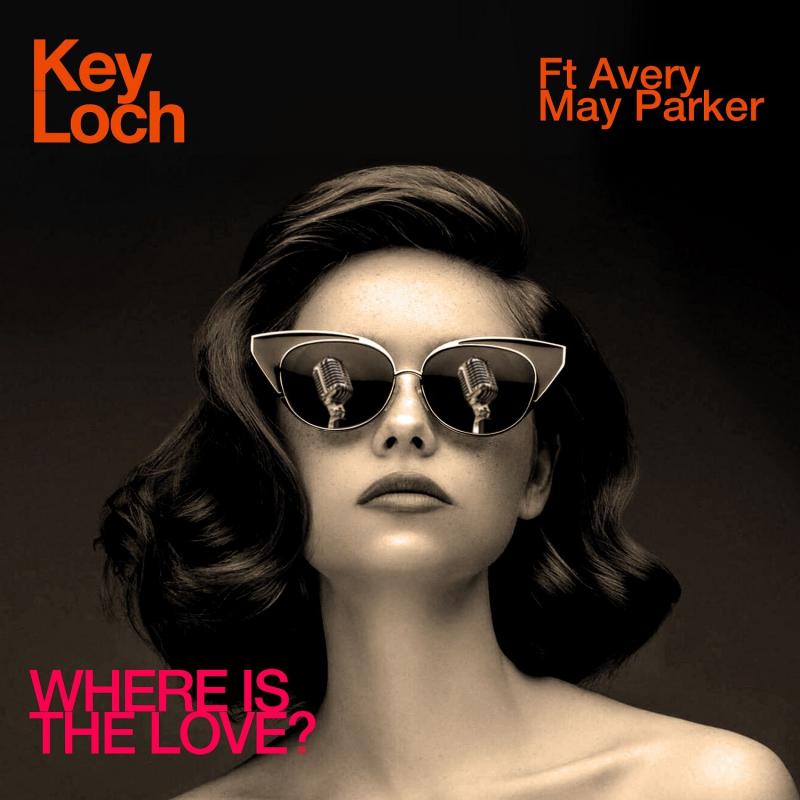 Key Loch feat. Avery May Parker - Where Is the Love? (Radio Edit)