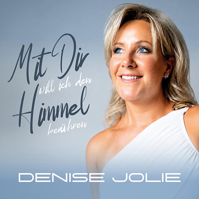 Denise Jolie - Mit dir will ich den Himmel ber&uuml;hren