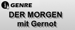 DER MORGEN mit Gernot DER MORGEN mit Gernot